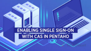Enabling Single Sign On with CAS in Pentaho+ - Blogs