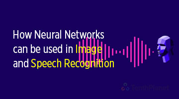 tenthplanet blog pentaho How Neural Networks can be used in Image and Speech Recognition