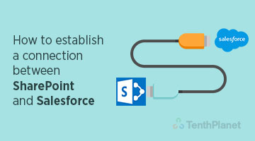 tenthplanet blog salesforce How to establish a connection between SharePoint and Salesforce