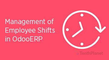tenthplanet blog odoo Management of Employee Shifts in OdooERP