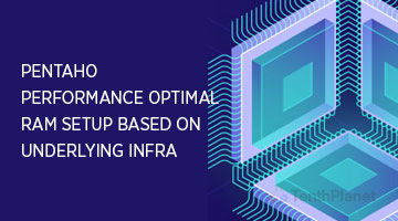 tenthplanet blog pentaho Pentaho Performance Optimal RAM setup based on underlying infra
