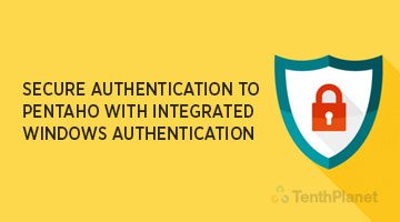 tenthplanet_blog_pentaho_Secure-authentication-to-Pentaho-with-Integrated-Windows