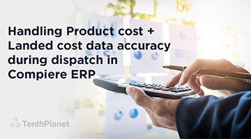 tenthplanet blog compiere Handling Product cost plus Landed cost data accuracy during dispatch in Compiere ERP