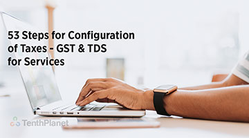 tenthplanet blog compiere 53 Steps for Configuration of Taxes GST and TDS for Services