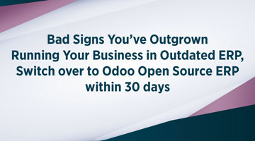 TENTHPLANET ODOO BLOG web Bad Signs You’ve Outgrown Running Your Business in Outdated ERP Switch over to Odoo Open Source ERP within 30 days