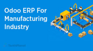 Odoo ERP For Manufacturing Industry - Blogs