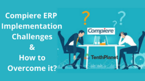 Compiere ERP Implementation Challenges and How to Overcome it? - Blogs