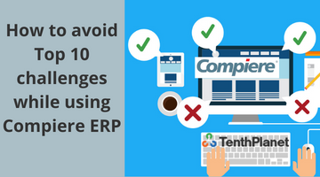 How to avoid Top 10 challenges while using Compiere ERP