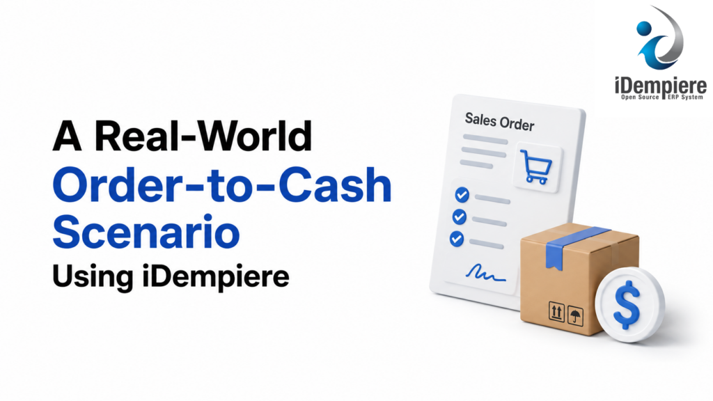 TenthPlanet-iDempiere A Real-World Order-to-Cash Scenario Using iDempiere