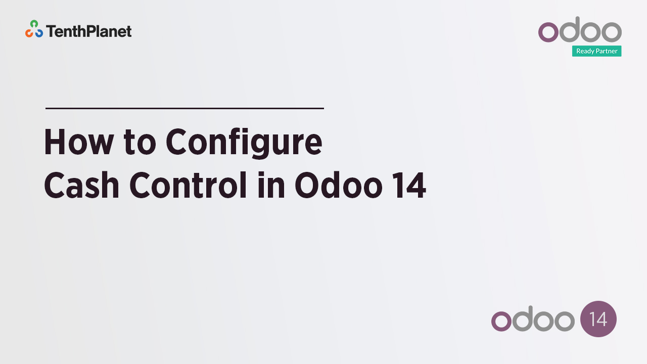 TenthPlanet-Odoo-ERP-Video-Banner-How to configure Cash Control in Odoo 14
