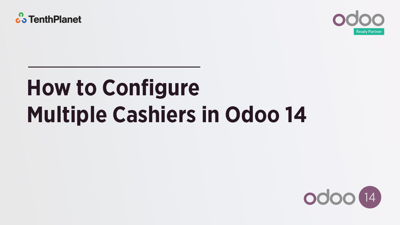 TenthPlanet-Odoo-ERP-Video-Banner-How to configure Multiple Cashiers in Odoo 14