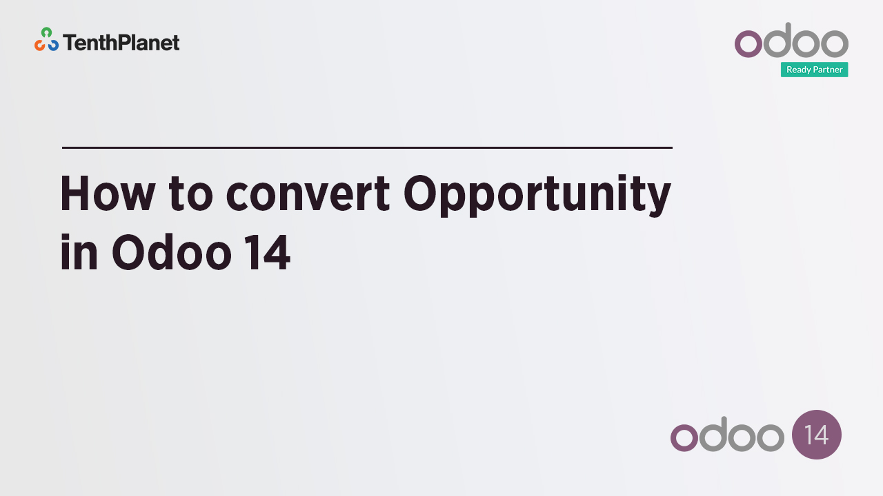 TenthPlanet-Odoo-ERP-Video-Banner-How to convert Opportunity in Odoo 14