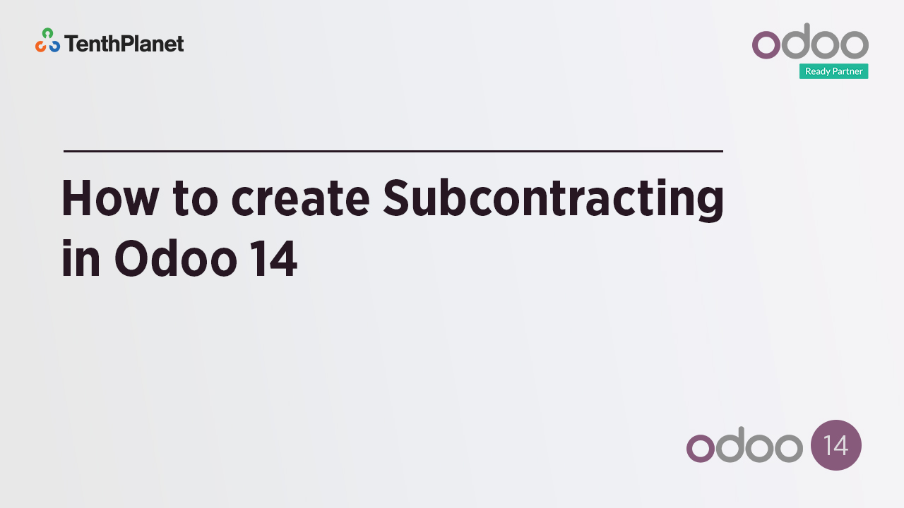 TenthPlanet-Odoo-ERP-Video-Banner-How to create Subcontracting in Odoo 14