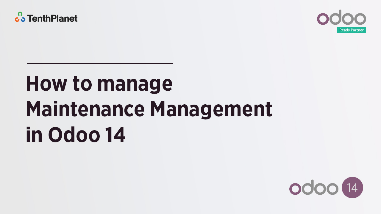 TenthPlanet-Odoo-ERP-Video-Banner-How to manage Maintenance Management in Odoo 14