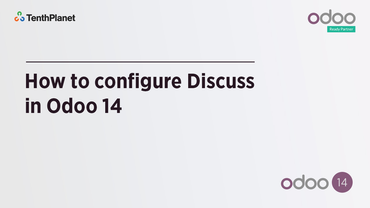TenthPlanet-Odoo-ERP-Video-Banner-How to Configure Discuss in Odoo 14