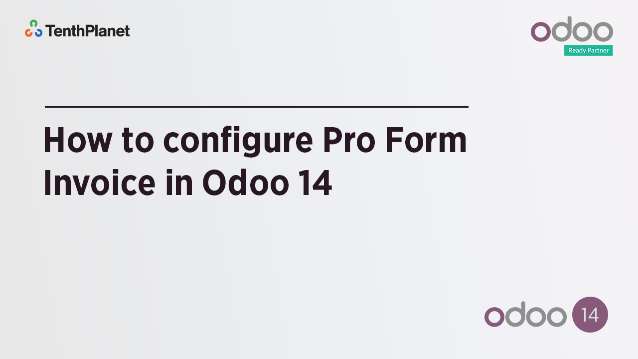 TenthPlanet-Odoo-ERP-Video-Banner-How to configure Pro Forma Invoice in Odoo 14